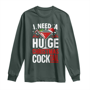 I Need A Huge Christmas Cocktail Long Sleeve Shirt Funny Xmas Adult Humor Party Drinking TS11 Dark Forest Green Print Your Wear