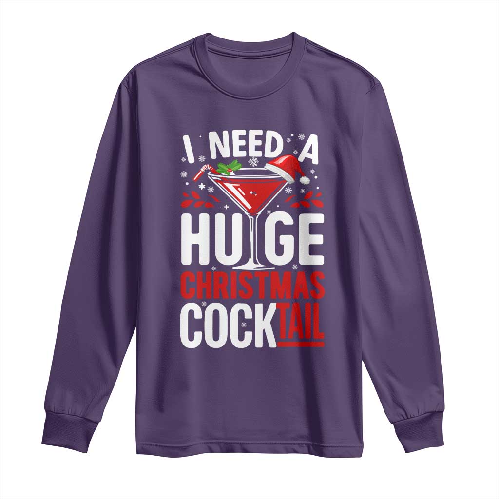 I Need A Huge Christmas Cocktail Long Sleeve Shirt Funny Xmas Adult Humor Party Drinking TS11 Purple Print Your Wear