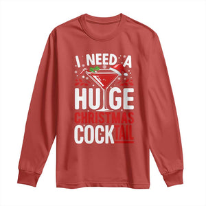 I Need A Huge Christmas Cocktail Long Sleeve Shirt Funny Xmas Adult Humor Party Drinking TS11 Red Print Your Wear