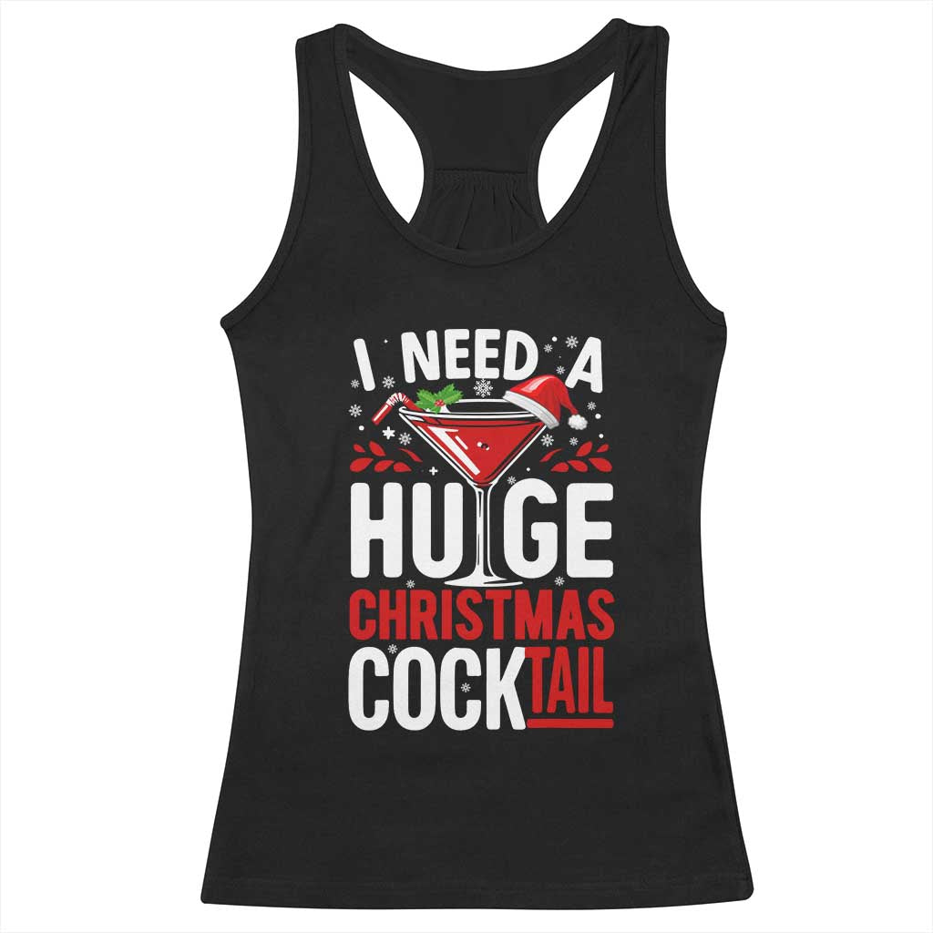 I Need A Huge Christmas Cocktail Racerback Tank Top Funny Xmas Adult Humor Party Drinking TS11 Black Print Your Wear