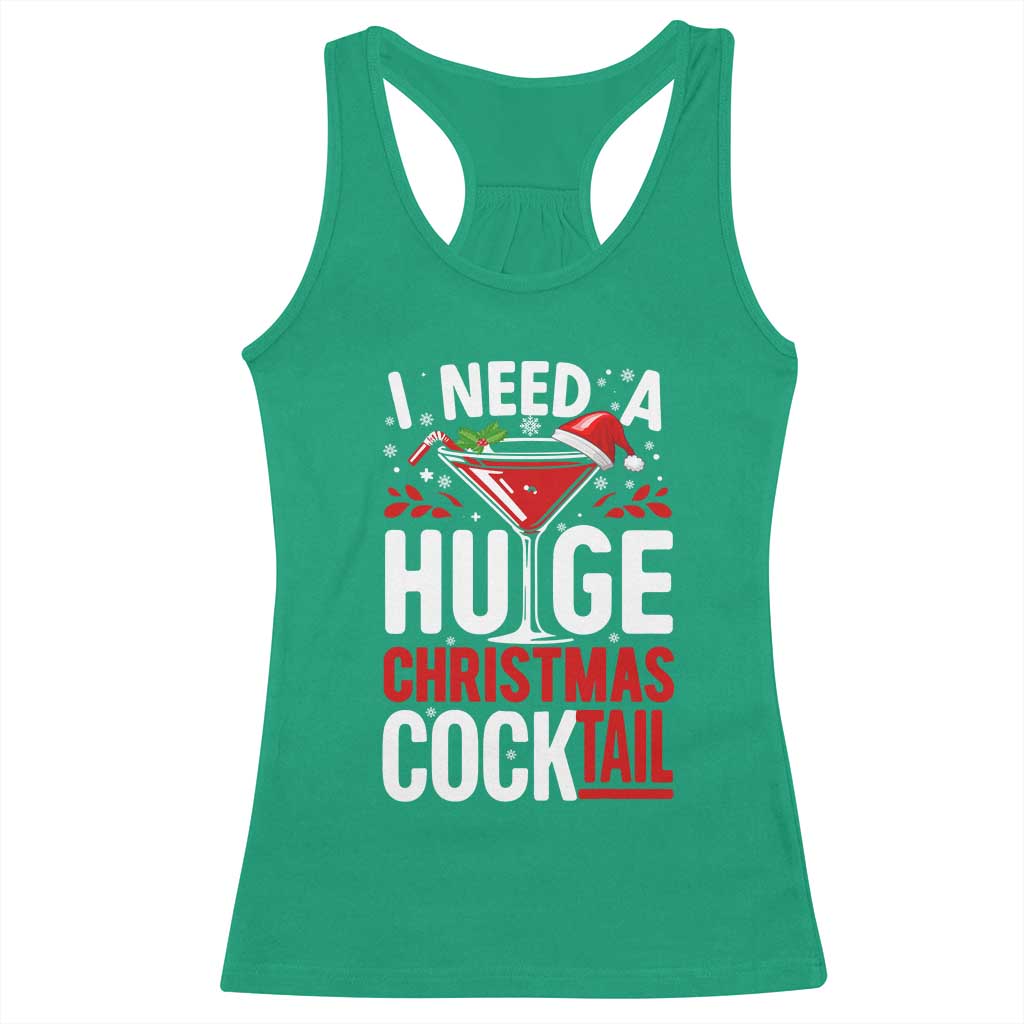 I Need A Huge Christmas Cocktail Racerback Tank Top Funny Xmas Adult Humor Party Drinking TS11 Irish Green Print Your Wear