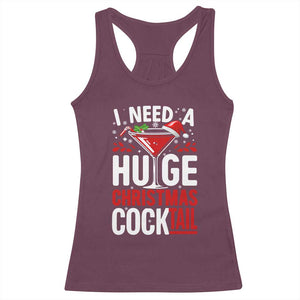 I Need A Huge Christmas Cocktail Racerback Tank Top Funny Xmas Adult Humor Party Drinking TS11 Maroon Print Your Wear