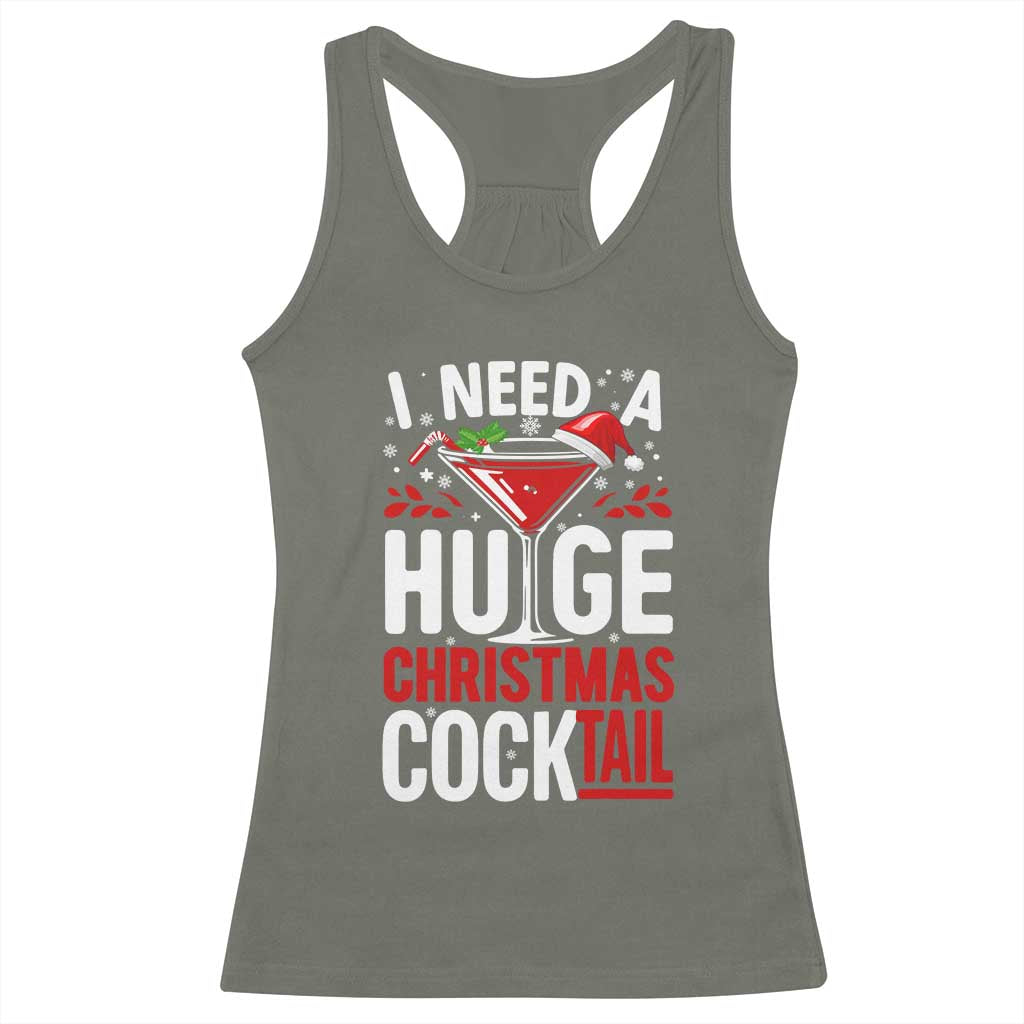 I Need A Huge Christmas Cocktail Racerback Tank Top Funny Xmas Adult Humor Party Drinking TS11 Military Green Print Your Wear