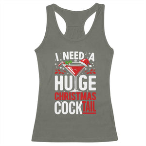 I Need A Huge Christmas Cocktail Racerback Tank Top Funny Xmas Adult Humor Party Drinking TS11 Military Green Print Your Wear