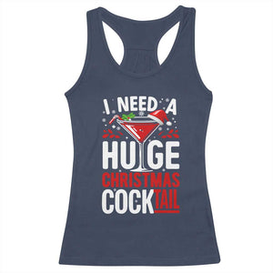 I Need A Huge Christmas Cocktail Racerback Tank Top Funny Xmas Adult Humor Party Drinking TS11 Navy Print Your Wear