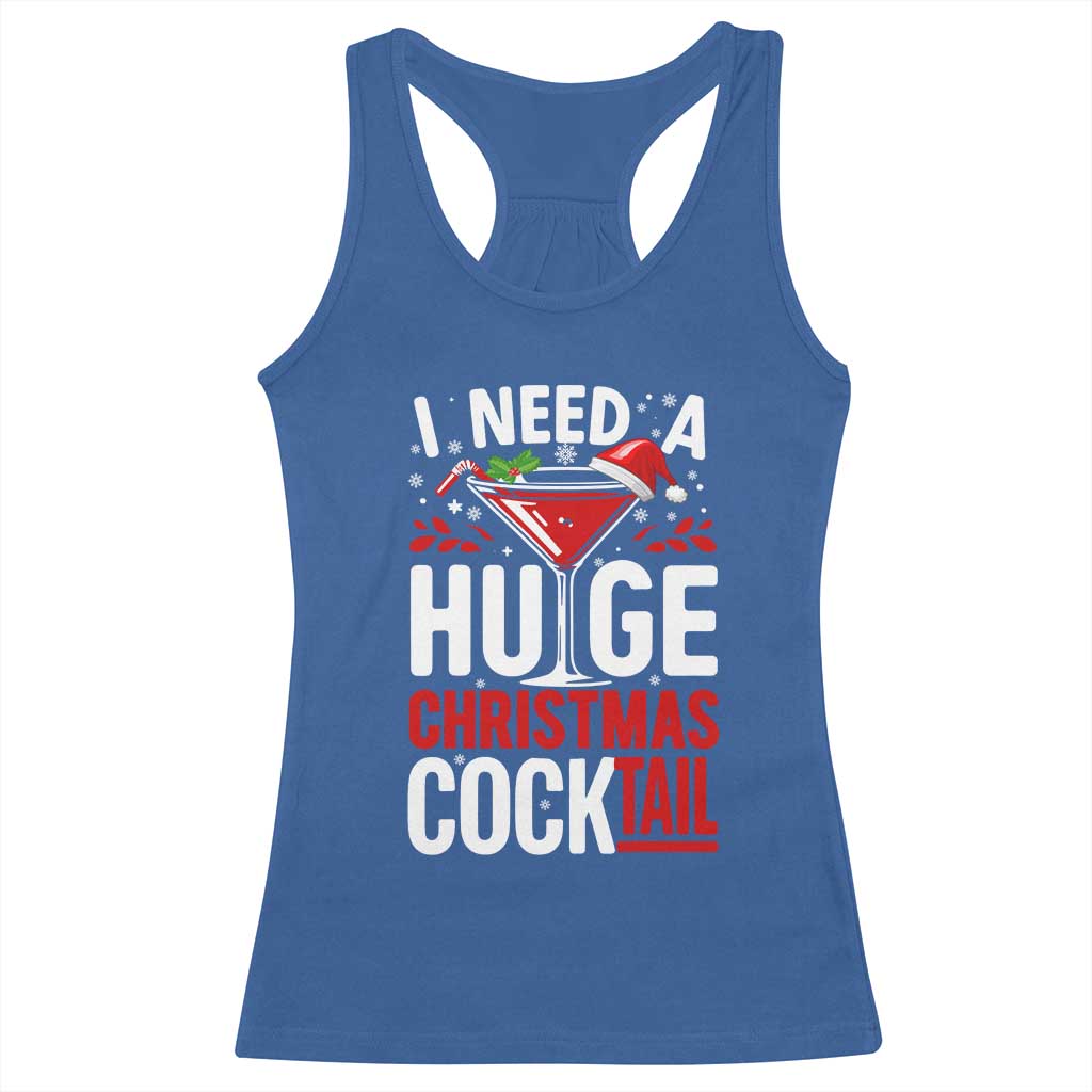 I Need A Huge Christmas Cocktail Racerback Tank Top Funny Xmas Adult Humor Party Drinking TS11 Royal Blue Print Your Wear