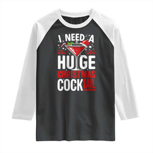 I Need A Huge Christmas Cocktail Raglan Shirt Funny Xmas Adult Humor Party Drinking TS11 Black White Print Your Wear