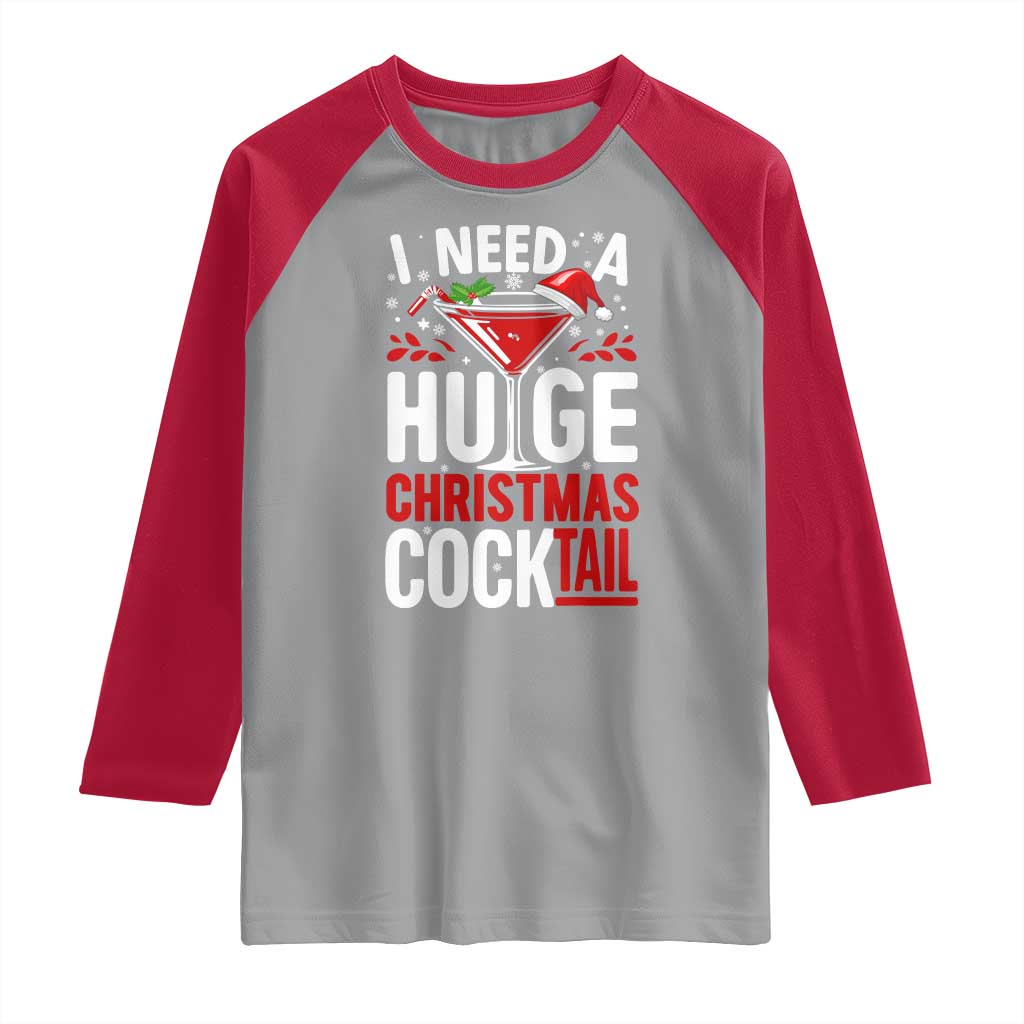I Need A Huge Christmas Cocktail Raglan Shirt Funny Xmas Adult Humor Party Drinking TS11 Sport Gray Red Print Your Wear