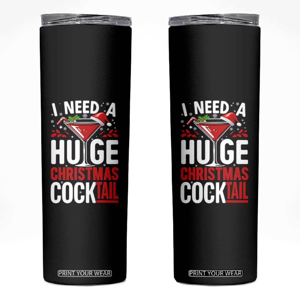 I Need A Huge Christmas Cocktail Skinny Tumbler Funny Xmas Adult Humor Party Drinking TS11 Black Print Your Wear