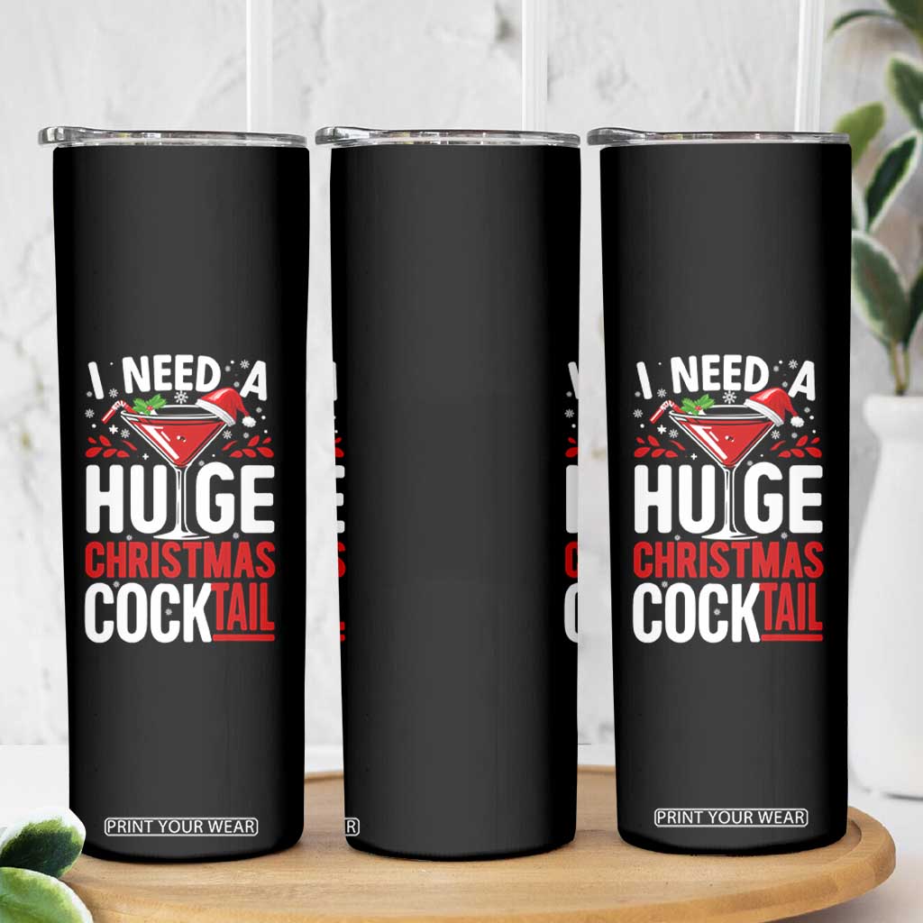 I Need A Huge Christmas Cocktail Skinny Tumbler Funny Xmas Adult Humor Party Drinking TS11 Print Your Wear
