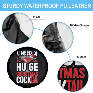 I Need A Huge Christmas Cocktail Spare Tire Cover Funny Xmas Adult Humor Party Drinking TS11 Print Your Wear