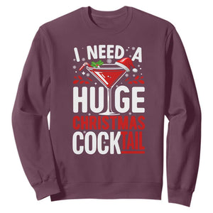 I Need A Huge Christmas Cocktail Sweatshirt Funny Xmas Adult Humor Party Drinking TS11 Maroon Print Your Wear
