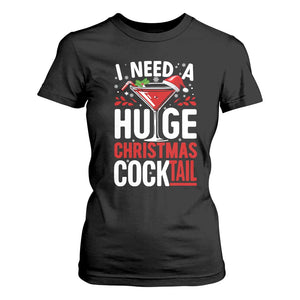 I Need A Huge Christmas Cocktail T Shirt For Women Funny Xmas Adult Humor Party Drinking TS11 Black Print Your Wear