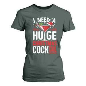 I Need A Huge Christmas Cocktail T Shirt For Women Funny Xmas Adult Humor Party Drinking TS11 Dark Forest Green Print Your Wear