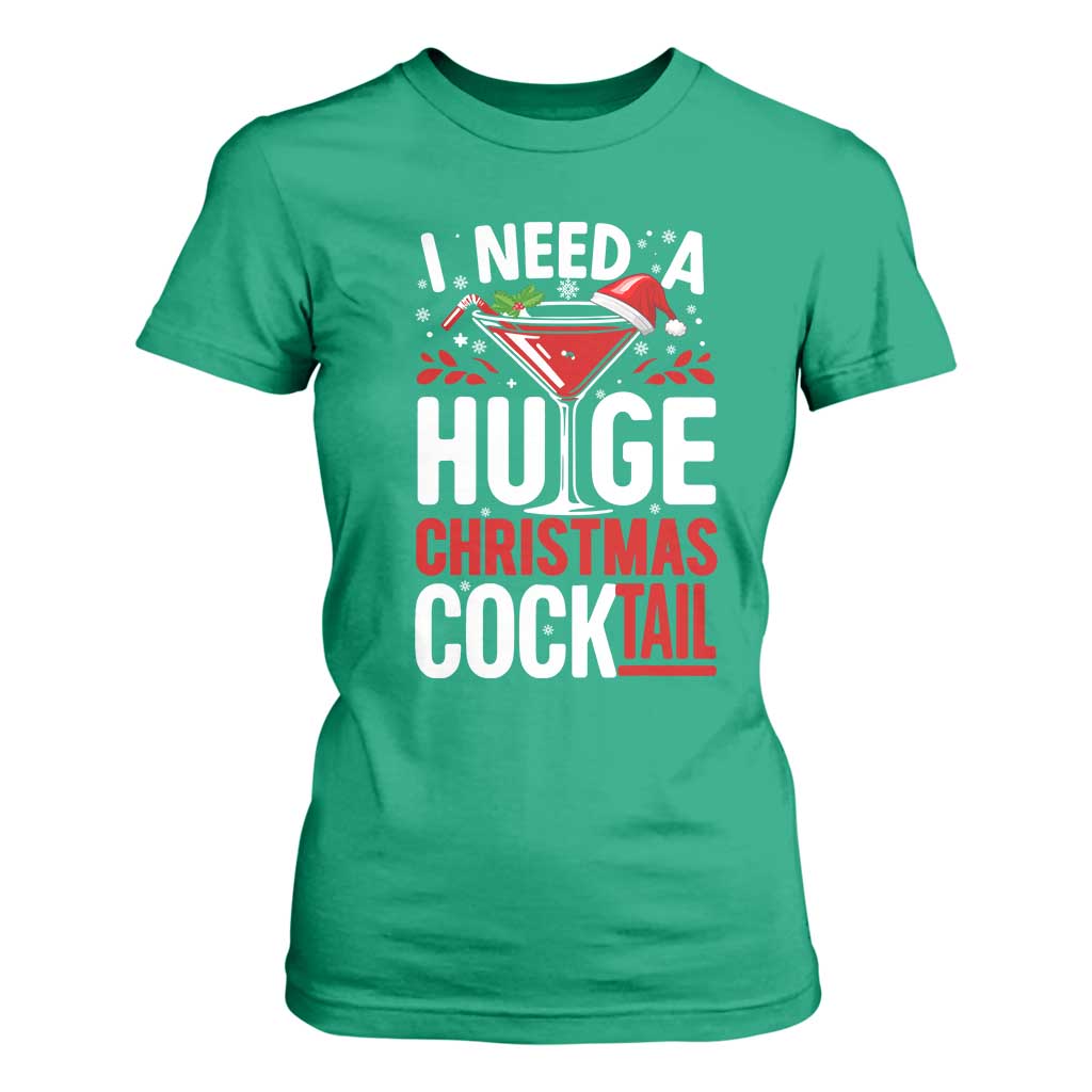 I Need A Huge Christmas Cocktail T Shirt For Women Funny Xmas Adult Humor Party Drinking TS11 Irish Green Print Your Wear
