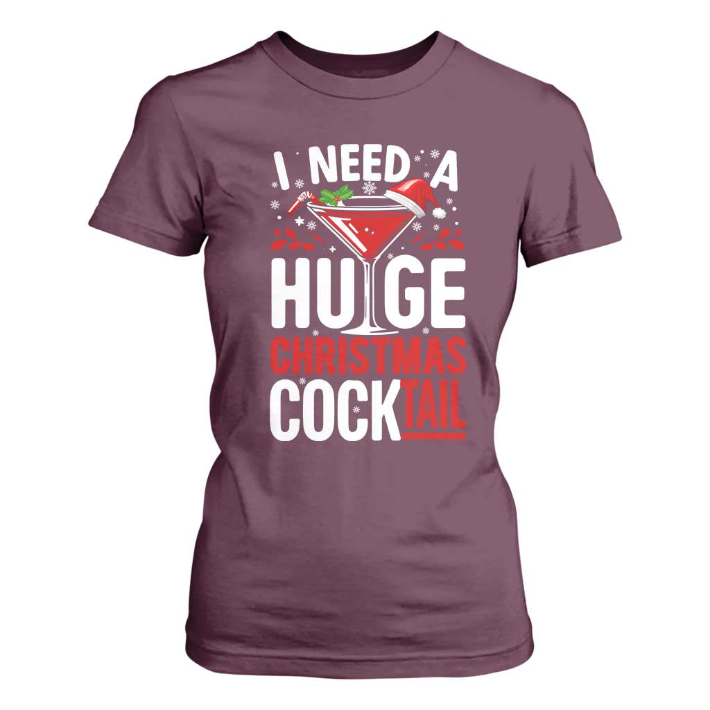 I Need A Huge Christmas Cocktail T Shirt For Women Funny Xmas Adult Humor Party Drinking TS11 Maroon Print Your Wear