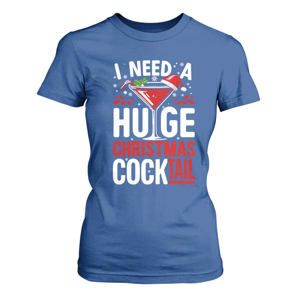 I Need A Huge Christmas Cocktail T Shirt For Women Funny Xmas Adult Humor Party Drinking TS11 Royal Blue Print Your Wear