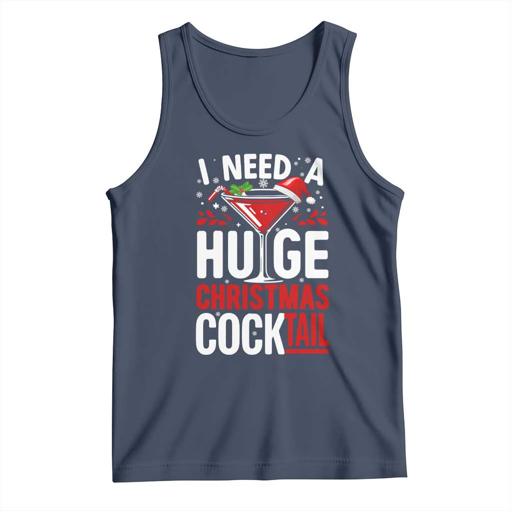 I Need A Huge Christmas Cocktail Tank Top Funny Xmas Adult Humor Party Drinking TS11 Navy Print Your Wear
