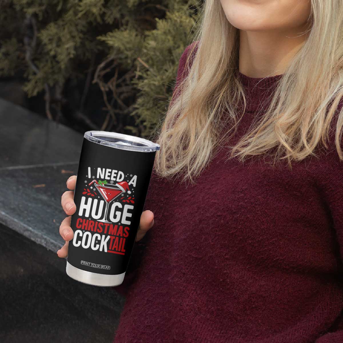 I Need A Huge Christmas Cocktail Tumbler Cup Funny Xmas Adult Humor Party Drinking TS11 Print Your Wear