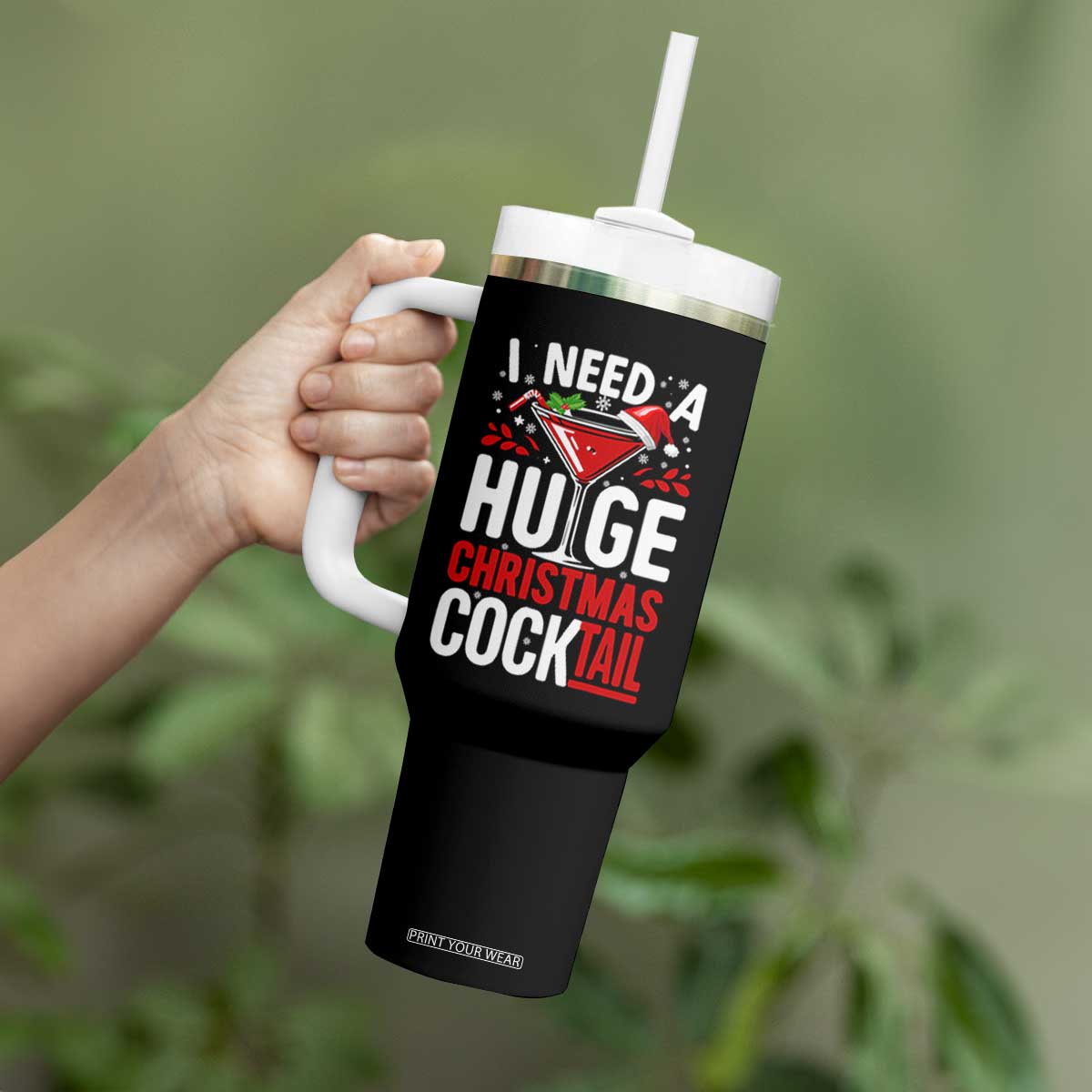 I Need A Huge Christmas Cocktail Tumbler With Handle Funny Xmas Adult Humor Party Drinking TS11 Print Your Wear