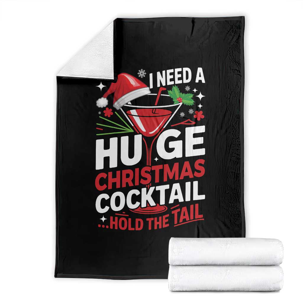 I Need A Huge Christmas Cocktail Hold The Tail Throw Blanket Funny Adult Humor Party Drinking TS11 Black Print Your Wear