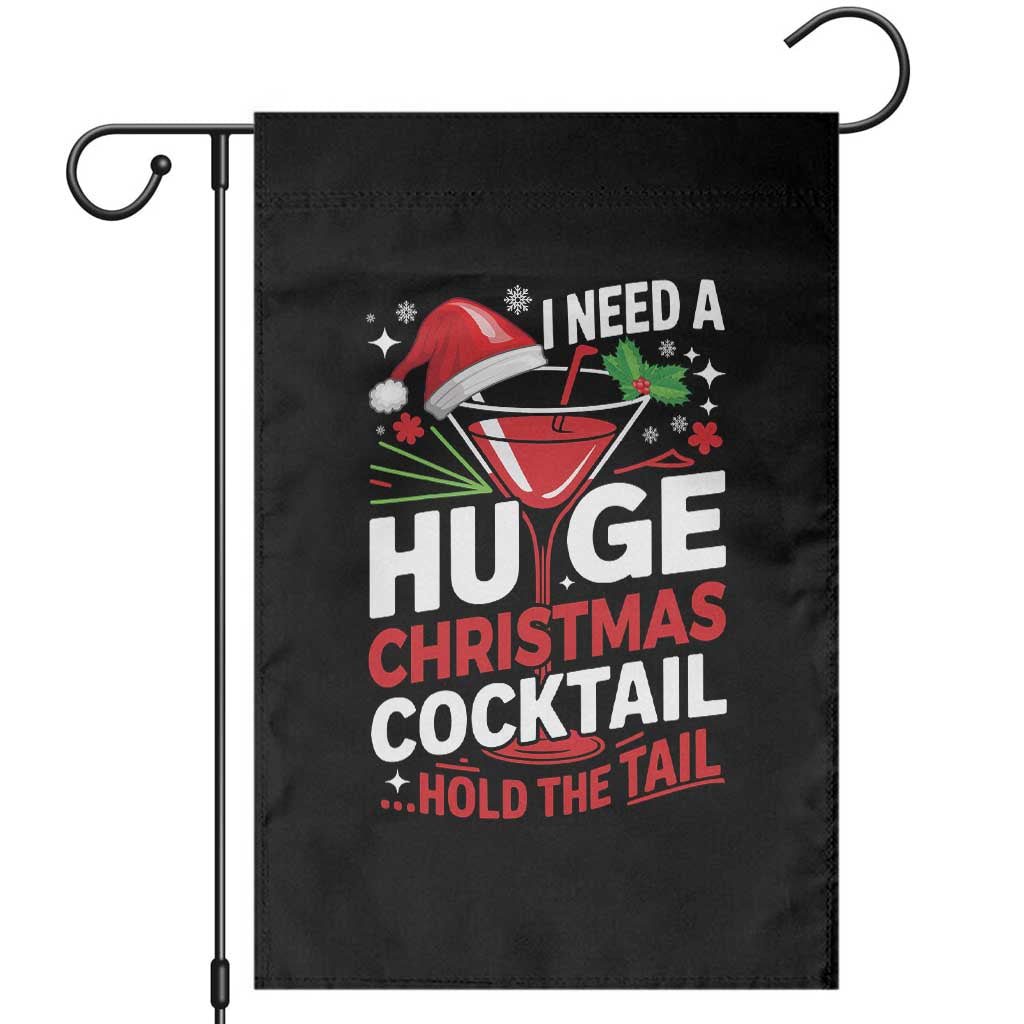 I Need A Huge Christmas Cocktail Hold The Tail Garden Flag Funny Adult Humor Party Drinking TS11 Black Print Your Wear