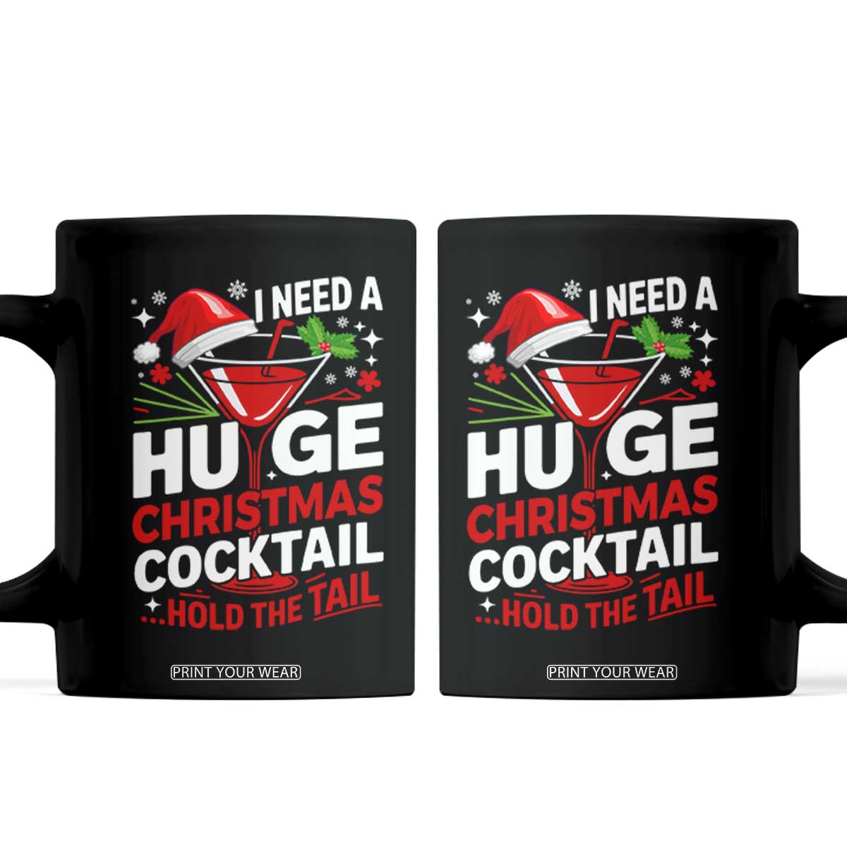 I Need A Huge Christmas Cocktail Hold The Tail Coffee Mug Funny Adult Humor Party Drinking TS11 Black Print Your Wear