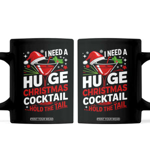 I Need A Huge Christmas Cocktail Hold The Tail Coffee Mug Funny Adult Humor Party Drinking TS11 Black Print Your Wear