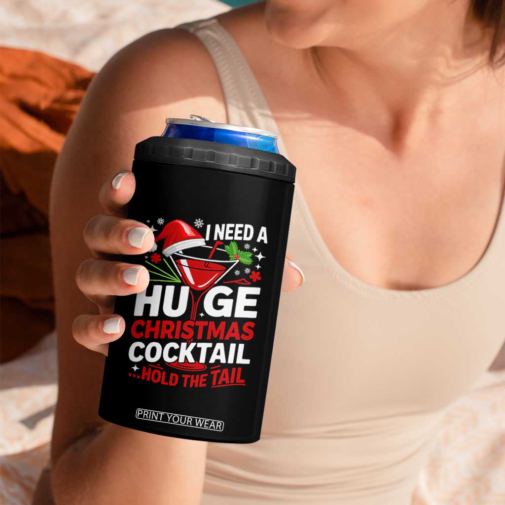 I Need A Huge Christmas Cocktail Hold The Tail 4 in 1 Can Cooler Tumbler Funny Adult Humor Party Drinking TS11 Print Your Wear