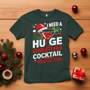 I Need A Huge Christmas Cocktail Hold The Tail T Shirt Funny Adult Humor Party Drinking TS11 Dark Forest Green Print Your Wear