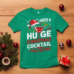 I Need A Huge Christmas Cocktail Hold The Tail T Shirt Funny Adult Humor Party Drinking TS11 Irish Green Print Your Wear