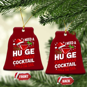 I Need A Huge Christmas Cocktail Hold The Tail Ceramic Ornament Funny Adult Humor Party Drinking TS11 Print Your Wear