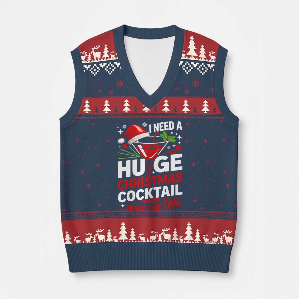 I Need A Huge Xmas Cocktail Hold The Tail V-Neck Knit Sweater Vest Funny Adult Humor Party Drinking TS11 Navy Red Print Your Wear