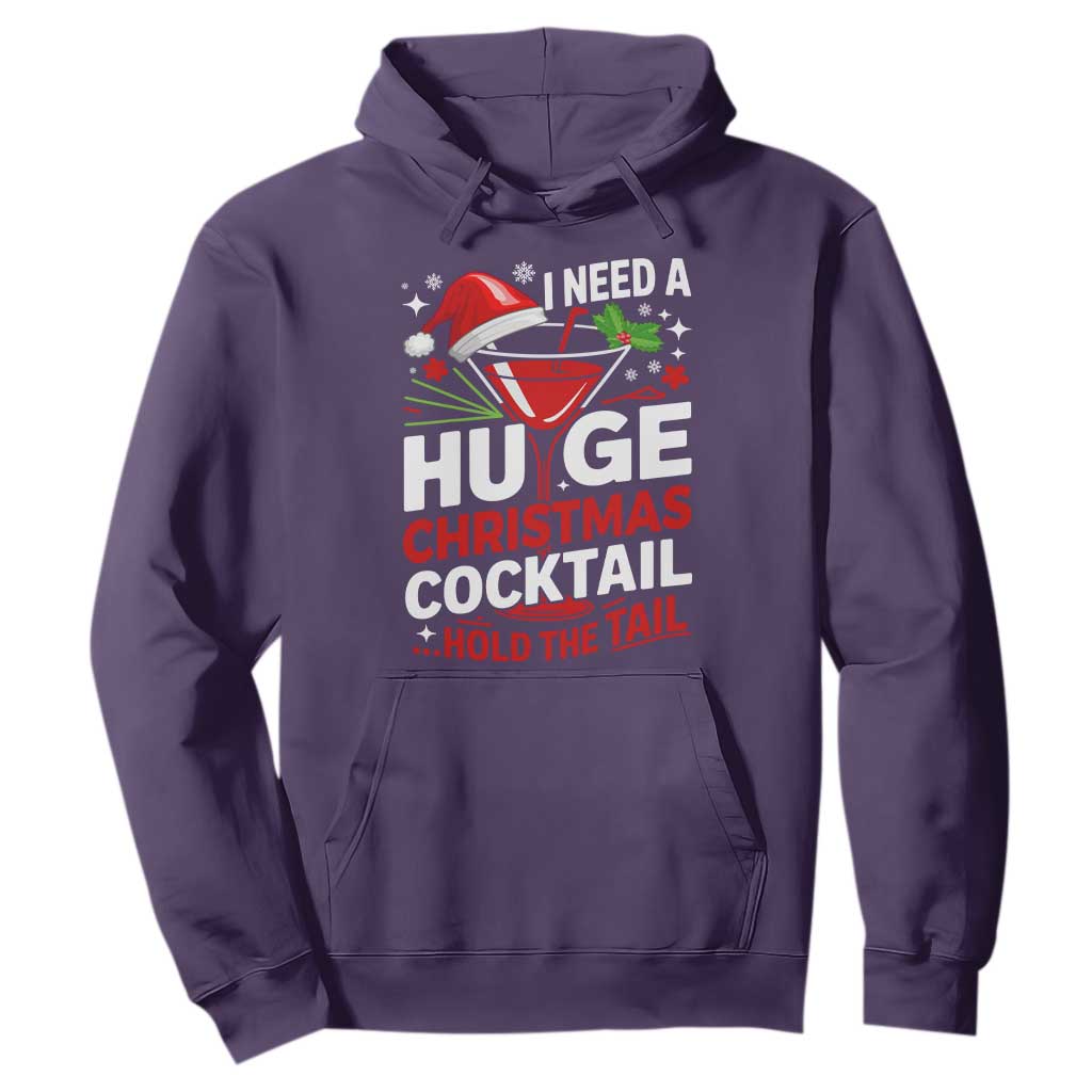 I Need A Huge Christmas Cocktail Hold The Tail Hoodie Funny Adult Humor Party Drinking TS11 Purple Print Your Wear