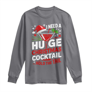I Need A Huge Christmas Cocktail Hold The Tail Long Sleeve Shirt Funny Adult Humor Party Drinking TS11 Charcoal Print Your Wear