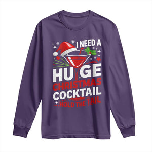 I Need A Huge Christmas Cocktail Hold The Tail Long Sleeve Shirt Funny Adult Humor Party Drinking TS11 Purple Print Your Wear