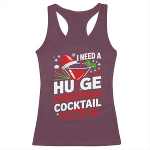 I Need A Huge Christmas Cocktail Hold The Tail Racerback Tank Top Funny Adult Humor Party Drinking TS11 Maroon Print Your Wear