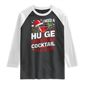 I Need A Huge Christmas Cocktail Hold The Tail Raglan Shirt Funny Adult Humor Party Drinking TS11 Black White Print Your Wear