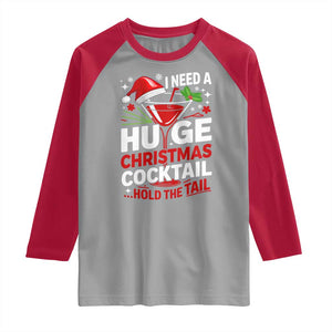 I Need A Huge Christmas Cocktail Hold The Tail Raglan Shirt Funny Adult Humor Party Drinking TS11 Sport Gray Red Print Your Wear