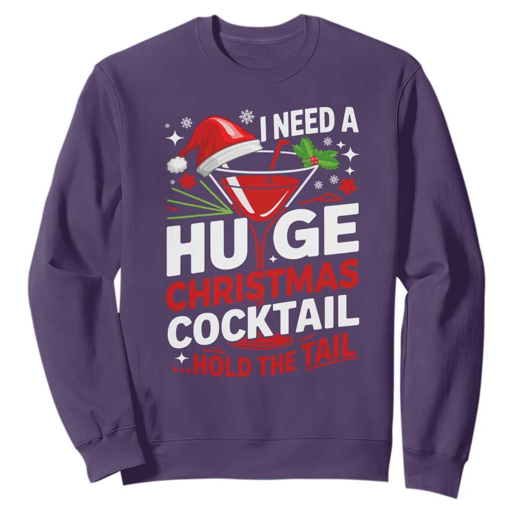 I Need A Huge Christmas Cocktail Hold The Tail Sweatshirt Funny Adult Humor Party Drinking TS11 Purple Print Your Wear