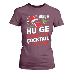 I Need A Huge Christmas Cocktail Hold The Tail T Shirt For Women Funny Adult Humor Party Drinking TS11 Maroon Print Your Wear