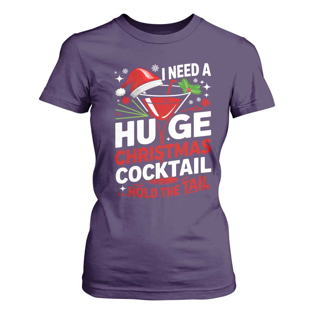 I Need A Huge Christmas Cocktail Hold The Tail T Shirt For Women Funny Adult Humor Party Drinking TS11 Purple Print Your Wear