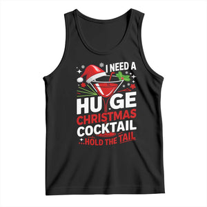 I Need A Huge Christmas Cocktail Hold The Tail Tank Top Funny Adult Humor Party Drinking TS11 Black Print Your Wear