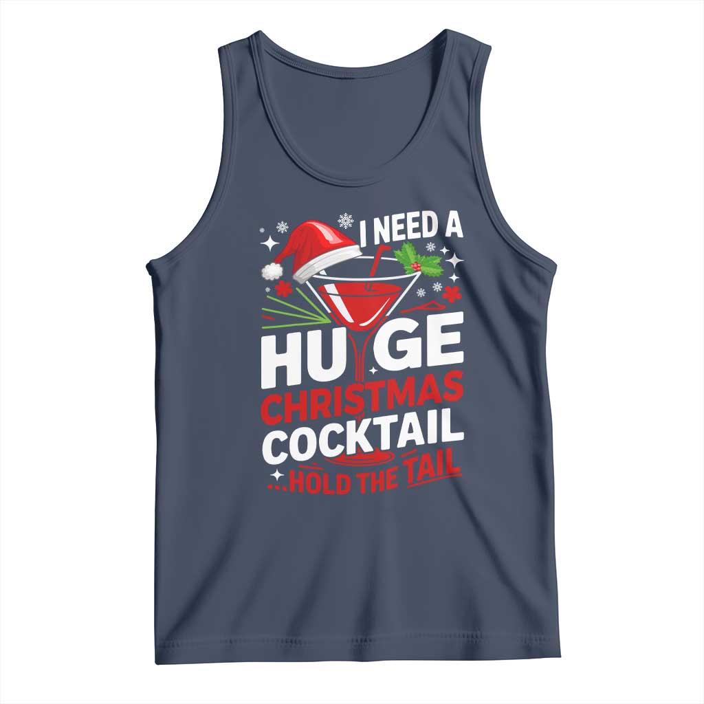 I Need A Huge Christmas Cocktail Hold The Tail Tank Top Funny Adult Humor Party Drinking TS11 Navy Print Your Wear