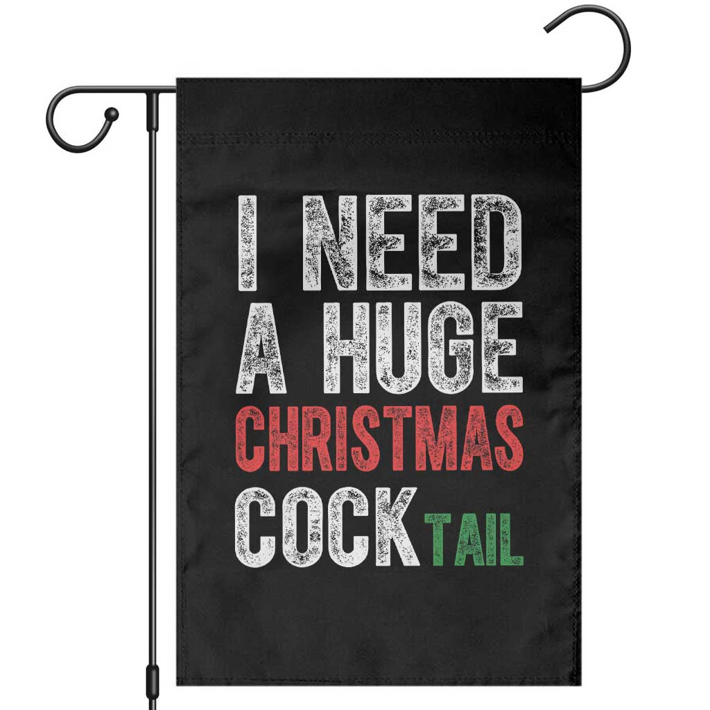 I Need A Huge Christmas Cocktail Garden Flag Funny Adult Humor Xmas Party Drinking TS11 Black Print Your Wear