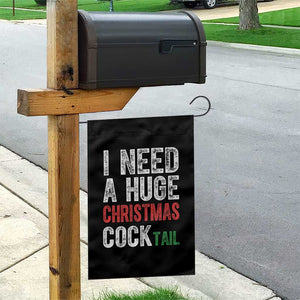 I Need A Huge Christmas Cocktail Garden Flag Funny Adult Humor Xmas Party Drinking TS11 Print Your Wear