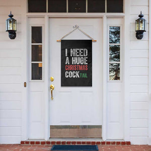 I Need A Huge Christmas Cocktail Garden Flag Funny Adult Humor Xmas Party Drinking TS11 Print Your Wear