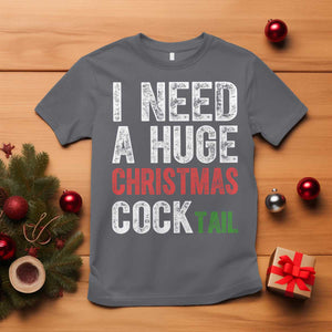 I Need A Huge Christmas Cocktail T Shirt Funny Adult Humor Xmas Party Drinking TS11 Charcoal Print Your Wear