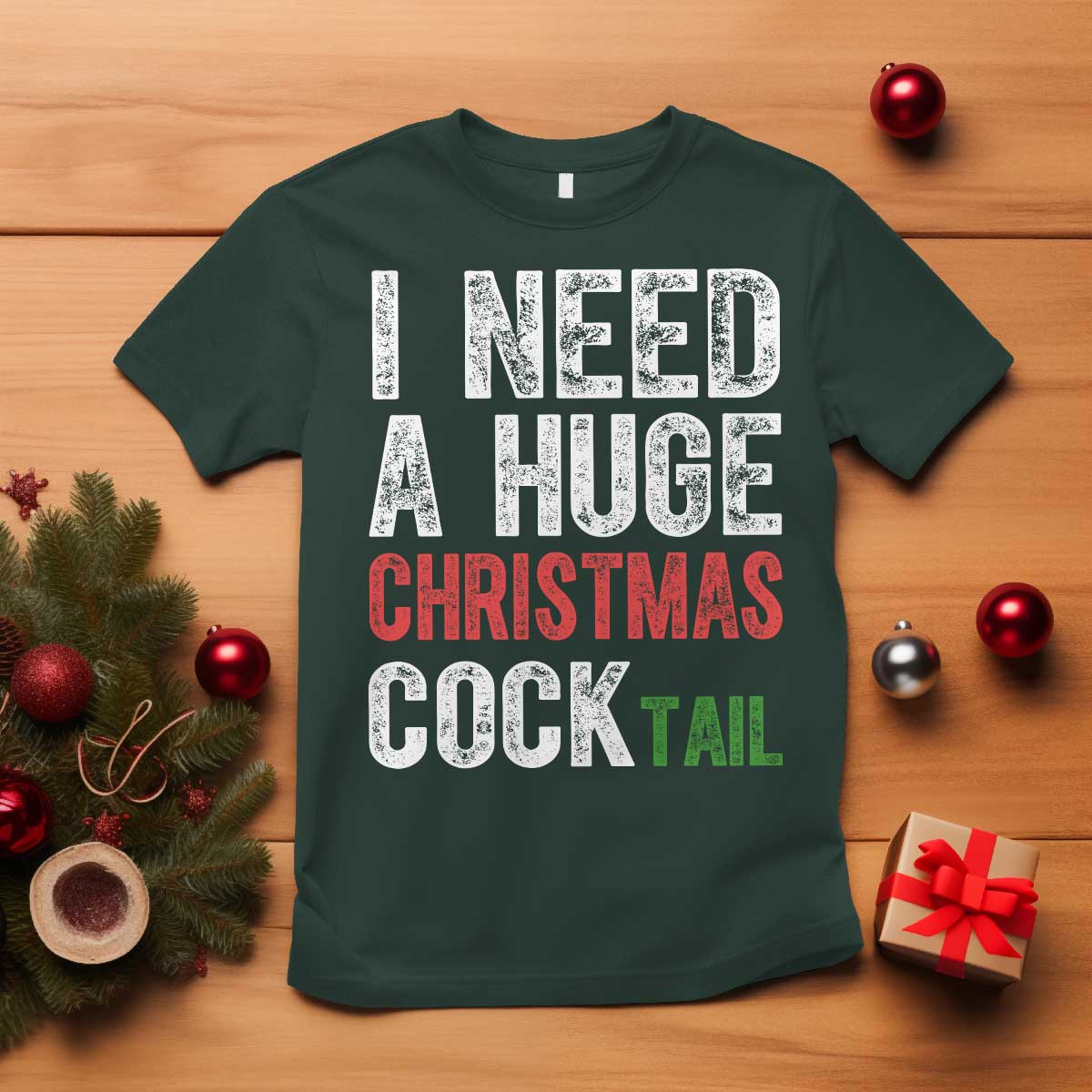 I Need A Huge Christmas Cocktail T Shirt Funny Adult Humor Xmas Party Drinking TS11 Dark Forest Green Print Your Wear