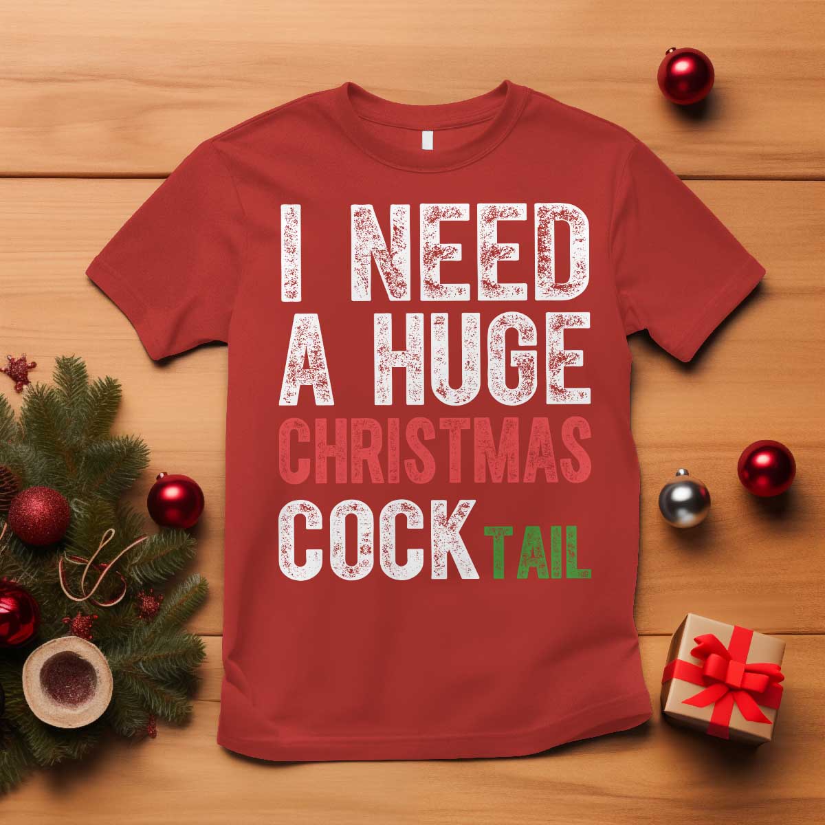 I Need A Huge Christmas Cocktail T Shirt Funny Adult Humor Xmas Party Drinking TS11 Red Print Your Wear